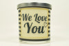 We Love You Soy Candle