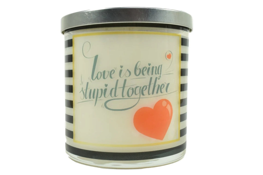 Love Is Being Stupid Together Soy Candle