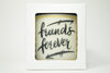Friends Forever Soy Candle