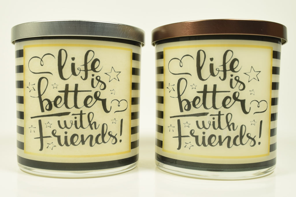 Life Is Better With Friends Soy Candle