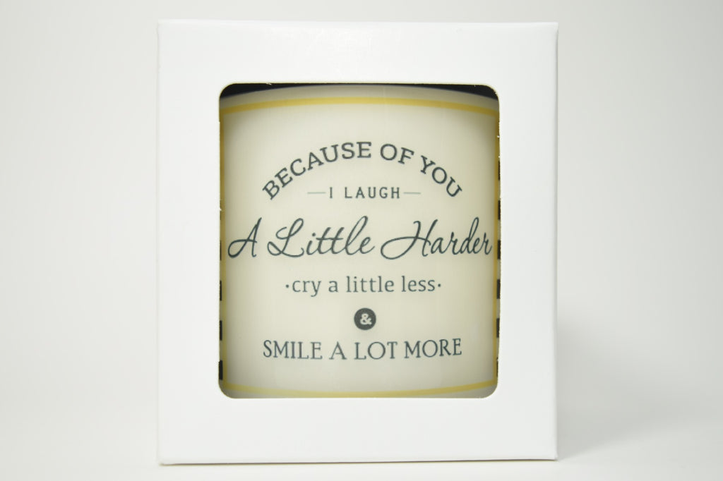 Because Of You I Laugh A Little Harder Cry A Little Less & Smile A Lot More Soy Candle