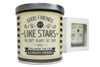 Good Friends Are Like Stars You Don't Always See But You Know They're Always There  Soy Candle