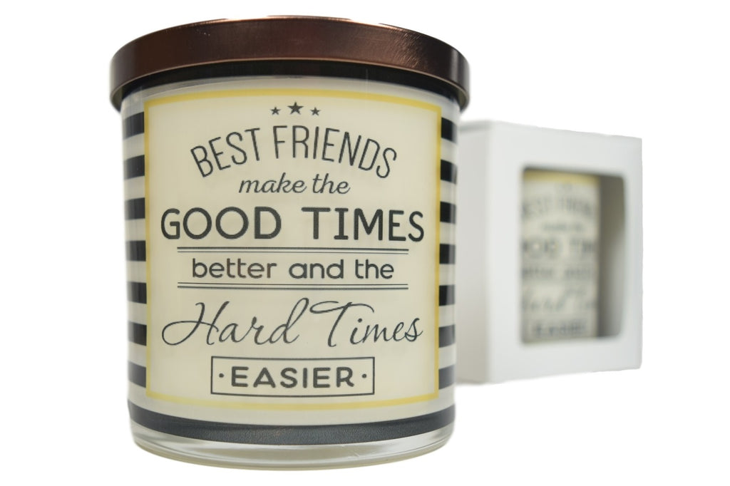 Best Friends Make The Good Times Better And The Hard Times Easier Soy Candle