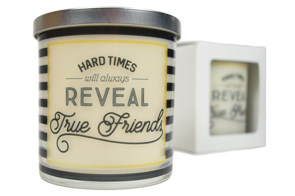 Hard Times Still Always Reveal True Friends Soy Candle