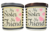 My Sister My Friend Soy Candle
